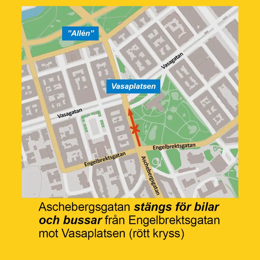 Karta som visar att Aschebergsgatan i Vasastaden stängs för bilar och bussar från Engelbrektsgatan mot Vasaplatsen.